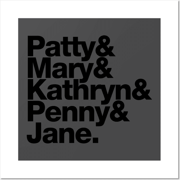 Patty Mary Kathryn Penny Jane Wall Art by Filmmakers